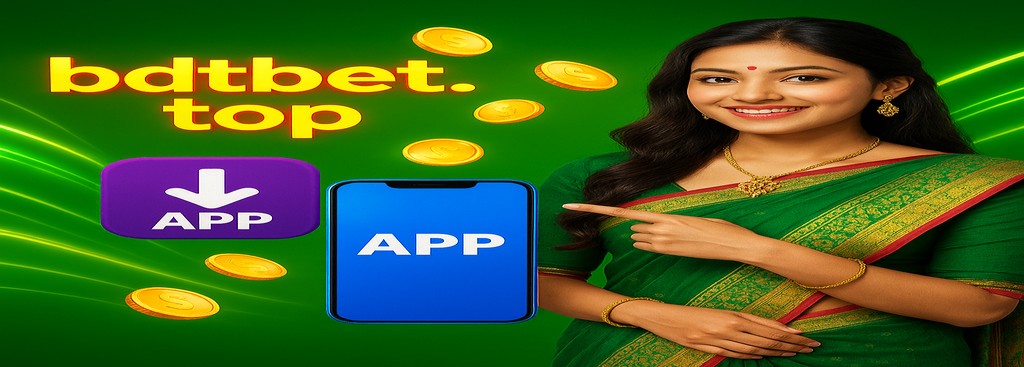 bdtbet Sign Up in Bangladesh – APK Download & Bonus Offer up to ৳1888